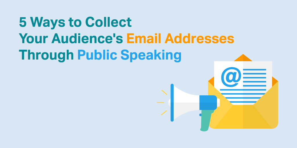 5 Ways to Collect Your Audience's Email Addresses Through Public Speaking